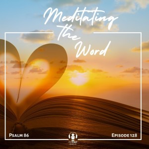 Episode 128: Psalm 86