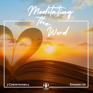 Episode 170: 2 Corinthians 4