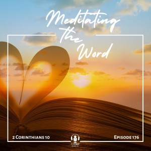 Episode 176: 2 Corinthians 10