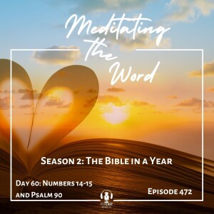 Day 60: Numbers 14-15 and Psalm 90