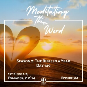 Day 149: 1st Kings 1-2, Psalms 37, 71 and 94