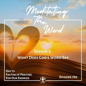 Day 11: Fasting & Praying For Our Enemies