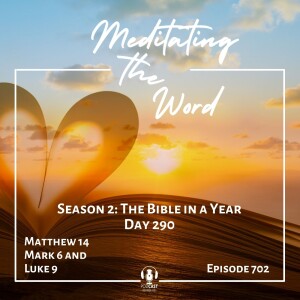 Day 290: Matthew 14, Mark 6 and Luke 9