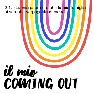 2.1. ”La mia paura era che la mia famiglia si sarebbe vergognata di me.”