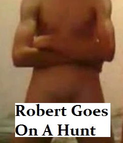 Robert goes on a hunt