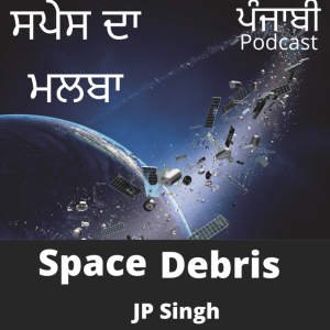 Space Debris. By JP Singh. Punjabi Podcast