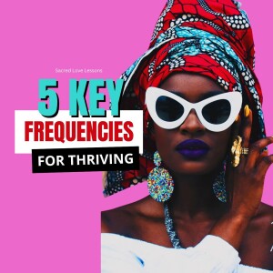SLL S6: 5 Frequencies to Thriving in Uncertain Times