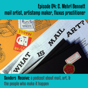 Episode 04: mail artist, artistamp maker, & fluxus practitioner C. Mehrl Bennett