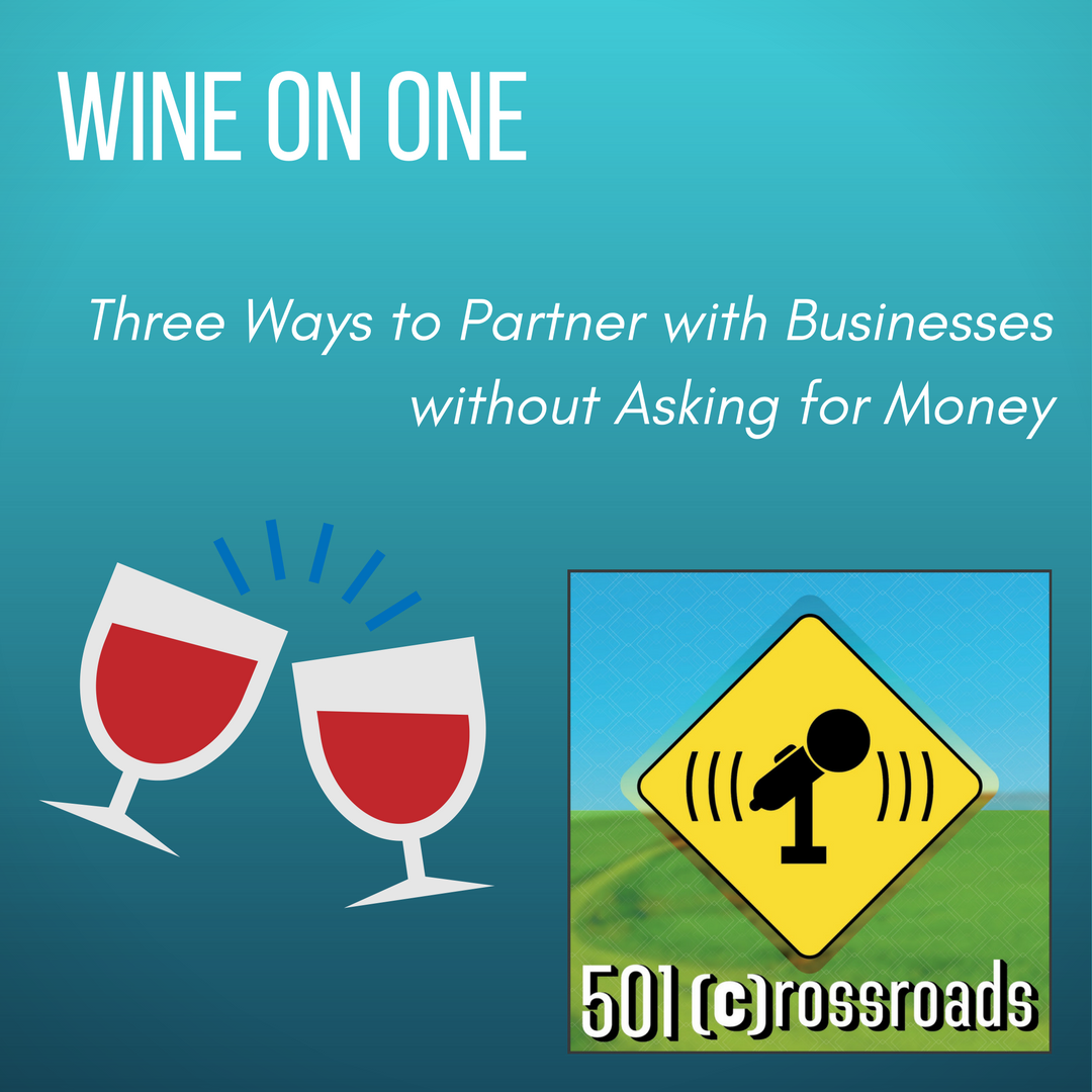 Wine on One- Three Ways to Partner with Businesses without Asking for Money