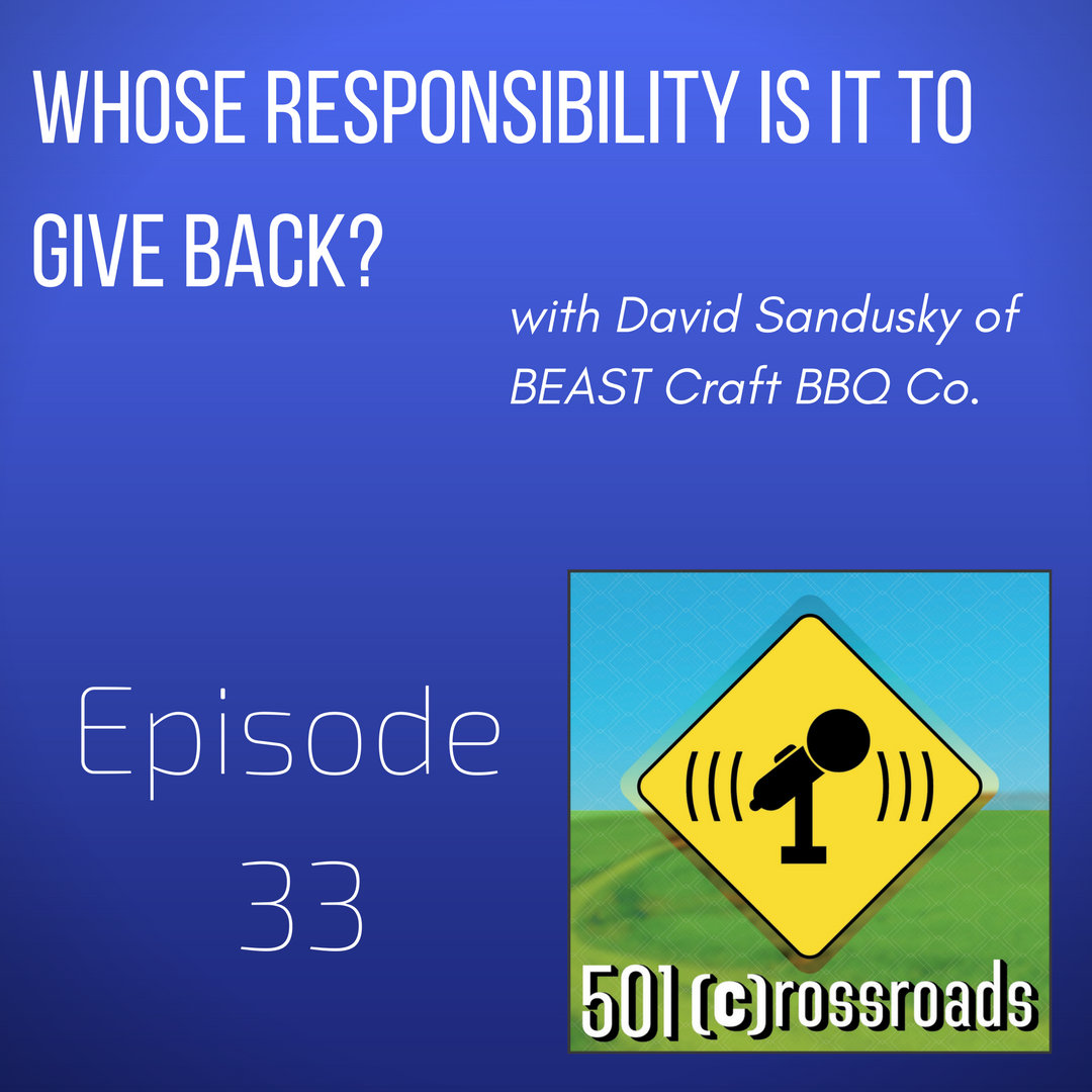 Debunking the Myth- Whose Responsibility is it to Give Back to the Community with David Sandusky of BEAST Craft BBQ Co.