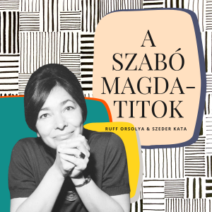 Szabó Magda egész életében hitt a nagy történetekben [A Szabó Magda-titok 5.]
