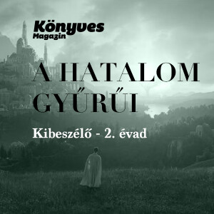 Ha minden mágikus és fantasztikus, épp a lényeg veszik el Tolkienból [A hatalom gyűrűi-kibeszélő II/2.]