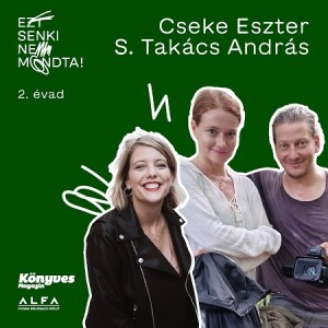 Cseke Eszter és S. Takács András - Ezt senki nem mondta! # II/4.