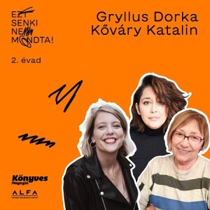 Gryllus Dorka&Kőváry Katalin - Ezt senki nem mondta! #II/3.