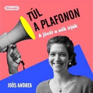 Joós Andrea: Ami nekünk könnyen megy, ott van a szuperképességünk [Túl a plafonon]