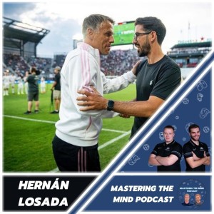 Ep. 26 | Youngest MLS Coach & D.C. United Manager - Hernán Losada