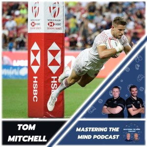 Ep.37 | Team GB and England Rugby 7s Captain | Tom Mitchell