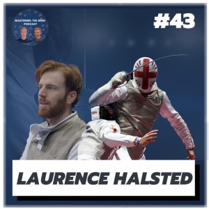 Ep. 43 | Two-time Olympic Fencer  | Laurence Halsted