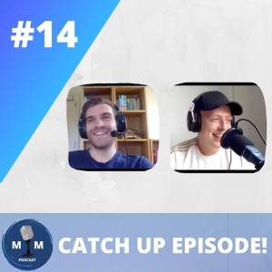 Ep. 14 | Catch up Episode!