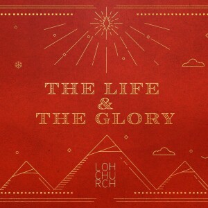 The Life & The Glory // Part 1 // Majesty, The Manger & Me