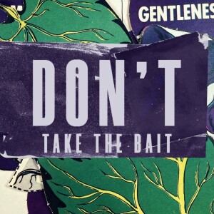 Don't Take The Bait: JOY & PEACE