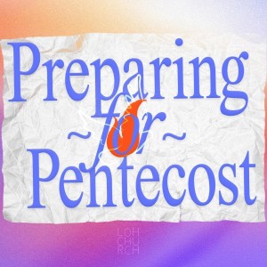 Preparing for Pentecost // Part 3 // River Walk