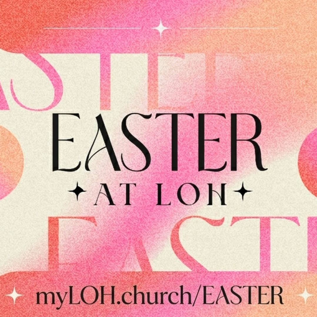 Were You There? Resurrection Sunday at LOH