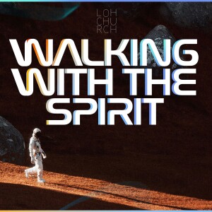Walking With The Spirit · Part 2