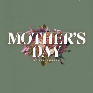 LOH Mother's Day 2025