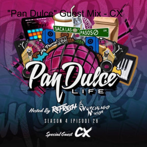"Pan Dulce" Guest Mix - CX