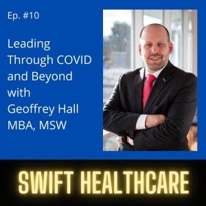 10. Leading Through COVID & Beyond w/ Geoffrey Hall MBA, MSW
