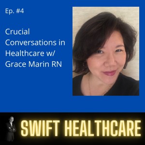 4. Crucial Conversations in Healthcare w/ Grace Marin RN