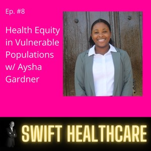 8. Health Equity in Vulnerable Populations w/ Aysha Gardner
