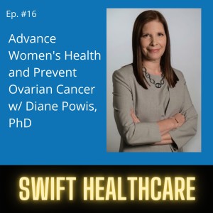 16. Advance Women's Health and Prevent Ovarian Cancer w/ Diane Powis, PhD