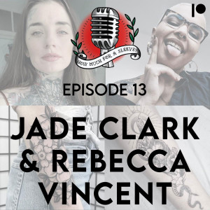 Episode 13 - Jade Clark and Rebecca Vincent