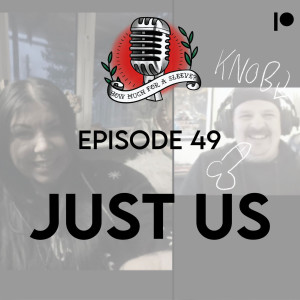 Episode 49 - Just Us