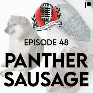 Episode 48 - Panther Sausage