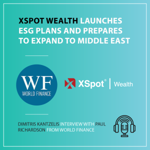 XSpot Wealth launches ESG plans and prepares to expand to Middle East | XSpot Wealth & World Finance