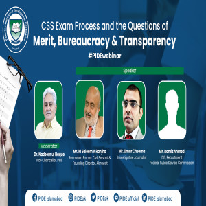 CSS Exam, Processes, Merit, Bureaucracy & Transparency I PIDE Webinar I #CSS #Exams #Merit #Pakistan
