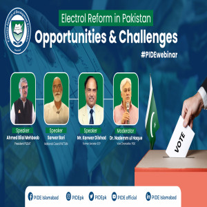 Electoral Reform: Opportunities & Challenges I PIDE Webinar I PIDE, PILDAT, PATTAN & FAFEN Webinar