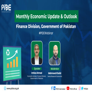 Monthly Economic Update & Outlook, Government Of Pakistan I Finance Division at PIDE Seminar