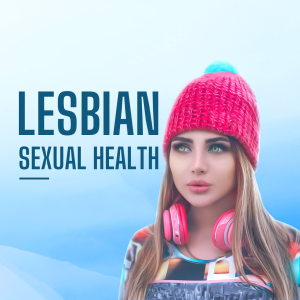 EP38: Lesbian Sexual Health