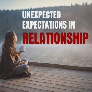 EP49: Unrealistic Expectations in Relationships