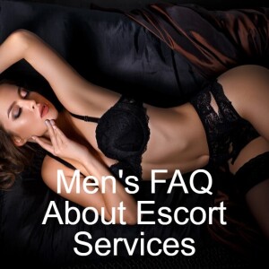 EP29: Men’s FAQ About Escort Services