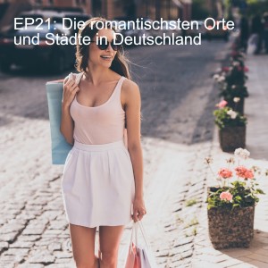 EP21: Die romantischsten Orte und Städte in Deutschland