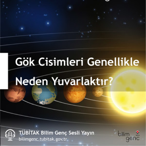 Aklıma Takıldı#11: Gök Cisimleri Genellikle Neden Yuvarlaktır?