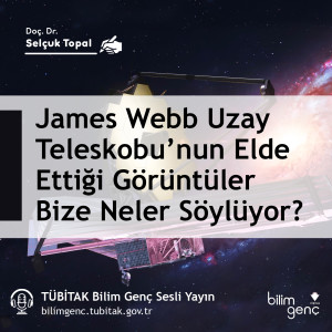 James Webb Uzay Teleskobu’nun Elde Ettiği Görüntüler Bize Neler Söylüyor?