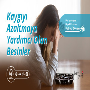 Kaygıyı Azaltmaya Yardımcı Olan Besinler