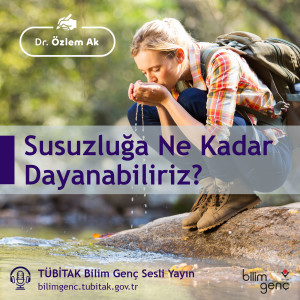 Aklıma Takıldı #8: Susuzluğa Ne Kadar Dayanabiliriz?