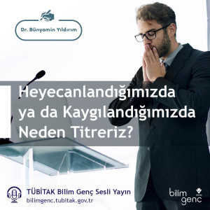 Aklıma Takıldı #14: Heyecanlandığımızda ya da Kaygılandığımızda Neden Titreriz?